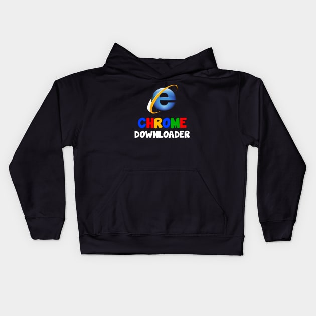 Chrome Downloader..RIP Internet explorer Design Kids Hoodie by Movielovermax